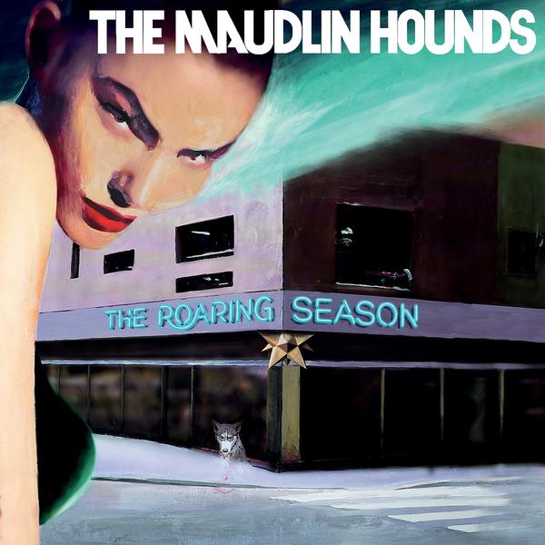 TheMaudlinHounds-TheRoaringSeason